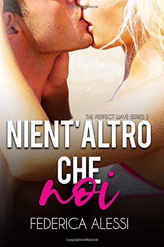 Nient'altro che noi (The Perfect Wave Series) (Italian Edition)