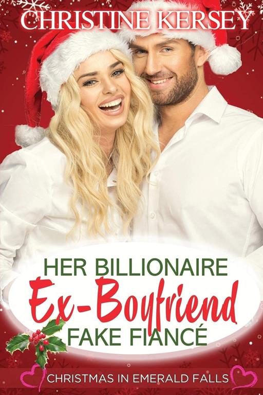 Her Billionaire Ex-Boyfriend Fake Fianc&eacute; (Christmas in Emerald Falls) (Emerald Falls Romance)