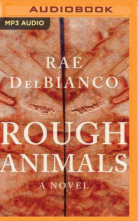 Rough Animals: A Novel