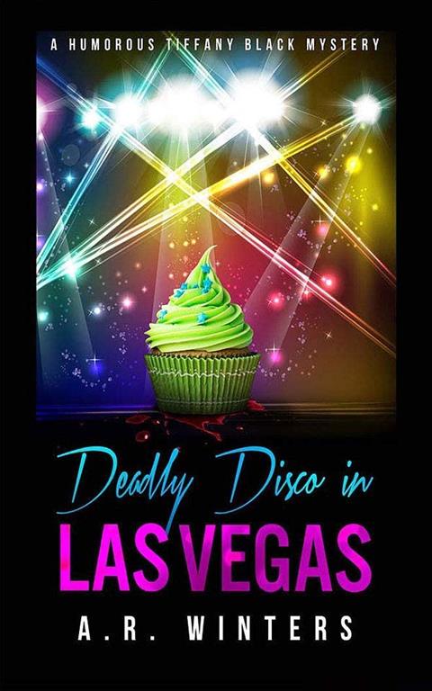 Deadly Disco in Las Vegas: A Humorous Tiffany Black Mystery (Tiffany Black Mysteries, 6)