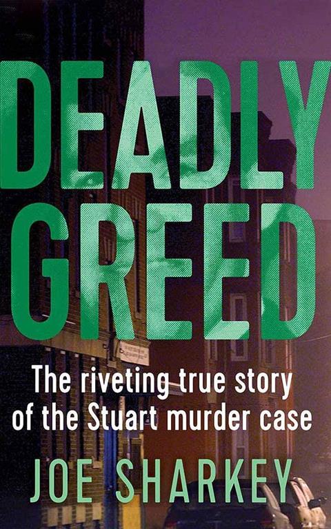 Deadly Greed: The Riveting True Story of the Stuart Murder Case