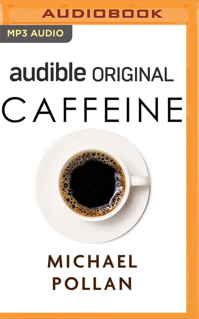 Caffeine: How Caffeine Created The Modern World