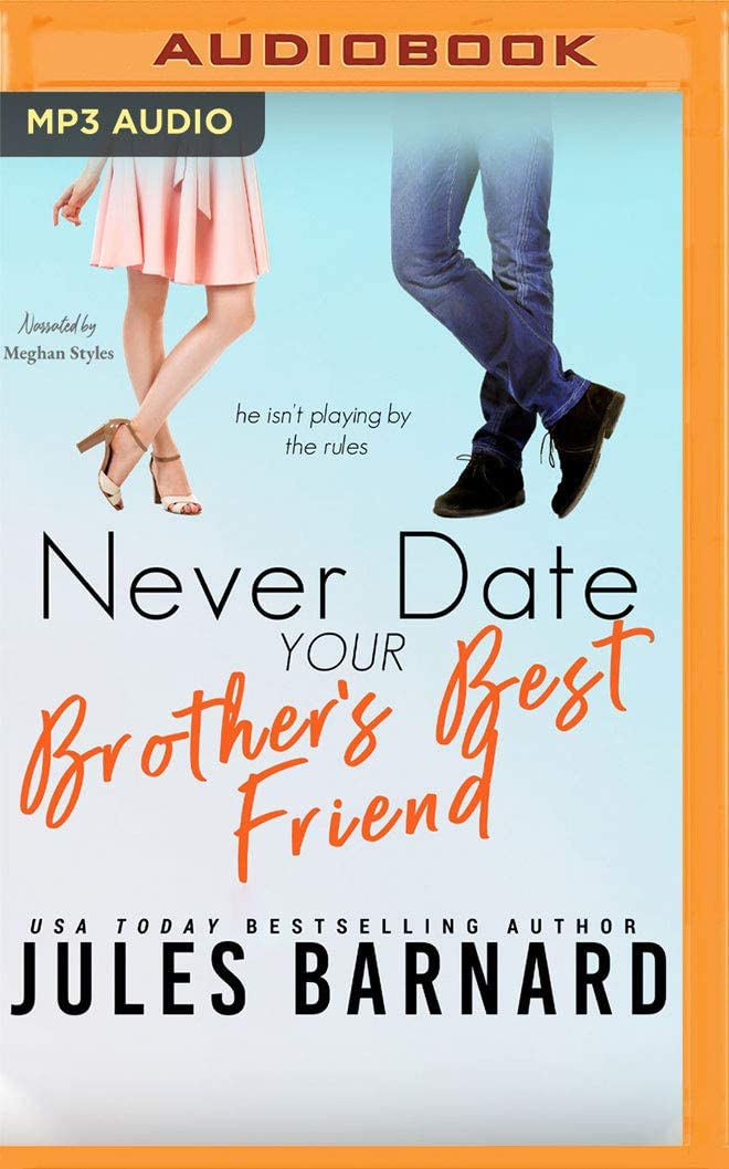 Never Date Your Brother's Best Friend (Never Date, 1)