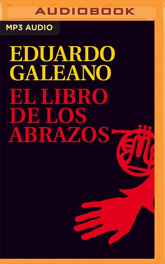 El Libro de los Abrazos (Narraci&oacute;n en Castellano) (Biblioteca Eduardo Galeano, 5)