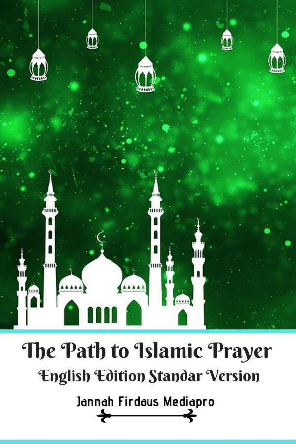 The Path to Islamic Prayer English Edition Standar Version