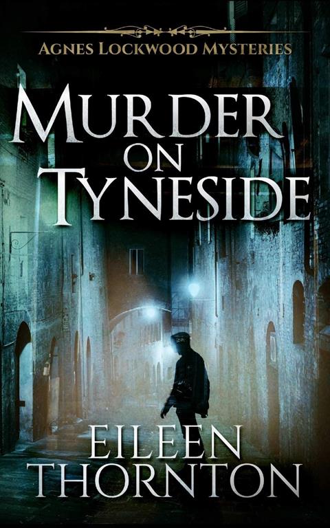 Murder on Tyneside (Agnes Lockwood Mysteries Book 1)