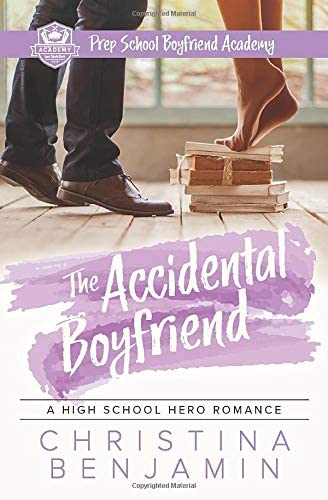 The Accidental Boyfriend: A YA Contemporary Romance Novel (Prep School Boyfriend Academy) (Volume 7)