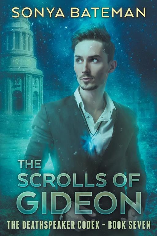 The Scrolls of Gideon (The DeathSpeaker Codex) (Volume 7)