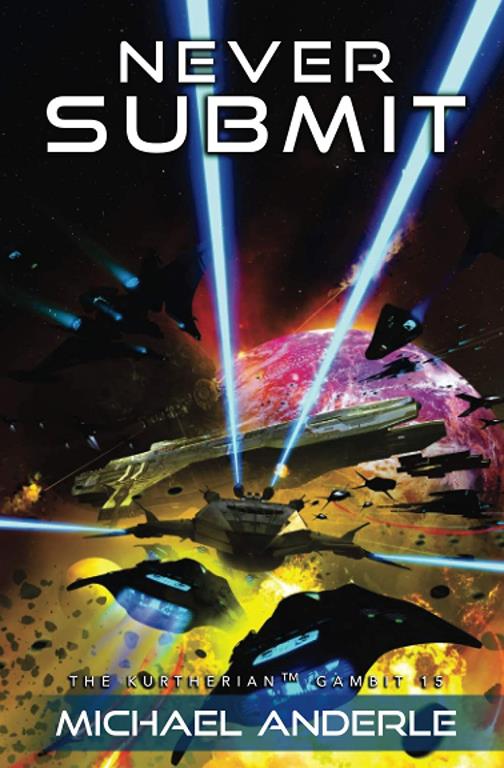 Never Submit: The Kurtherian Gambit (Volume 15)