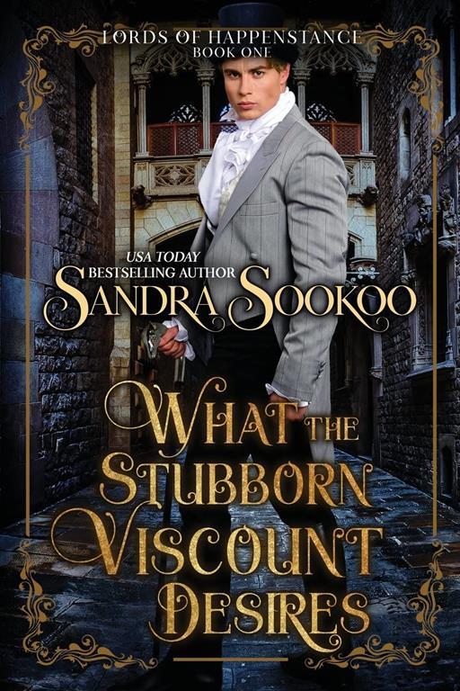 What the Stubborn Viscount Desires (Lords of Happenstance) (Volume 1)