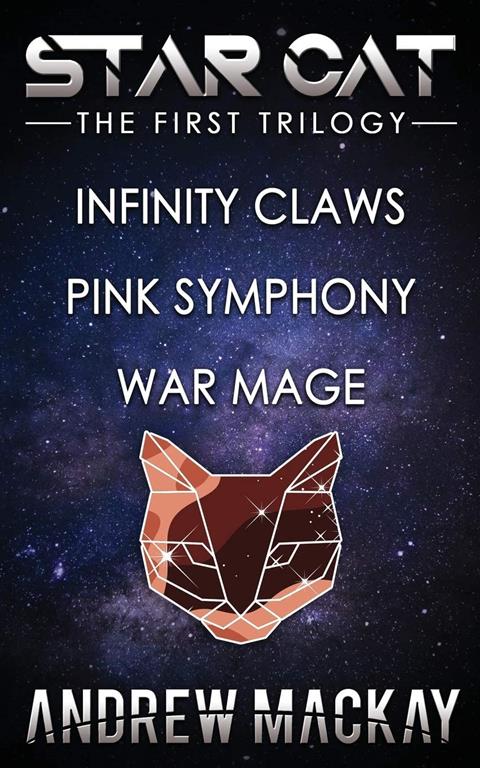 Star Cat: The First Trilogy (Infinity Claws, Pink Symphony, War Mage)