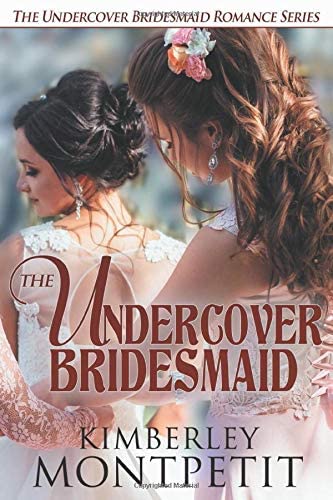 The Undercover Bridesmaid (An Undercover Bridesmaid Romance)