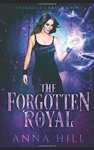 The Forgotten Royal: A Reverse Harem Urban Fantasy (Annabelle's Harem)