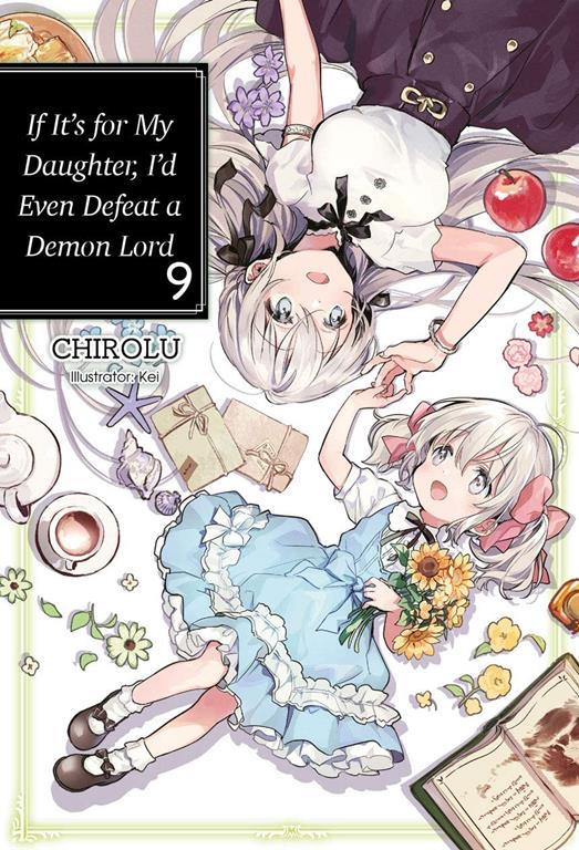 If It's for My Daughter, I'd Even Defeat a Demon Lord: Volume 9 (If It's for My Daughter, I'd Even Defeat a Demon Lord (light novel), 9)