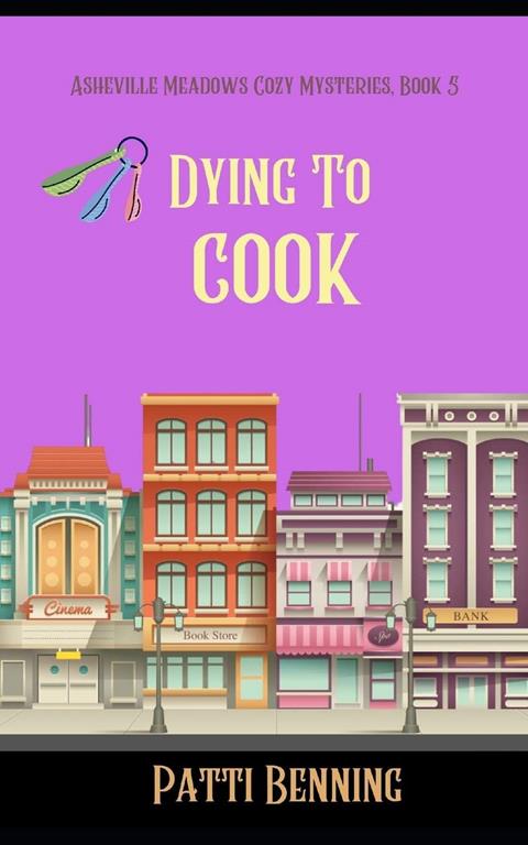 Dying to Cook (Asheville Meadows Cozy Mysteries) (Volume 5)