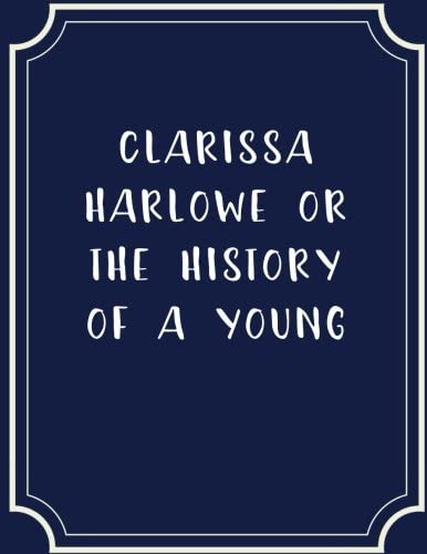 Clarissa Harlowe Or The History Of A Young Lady