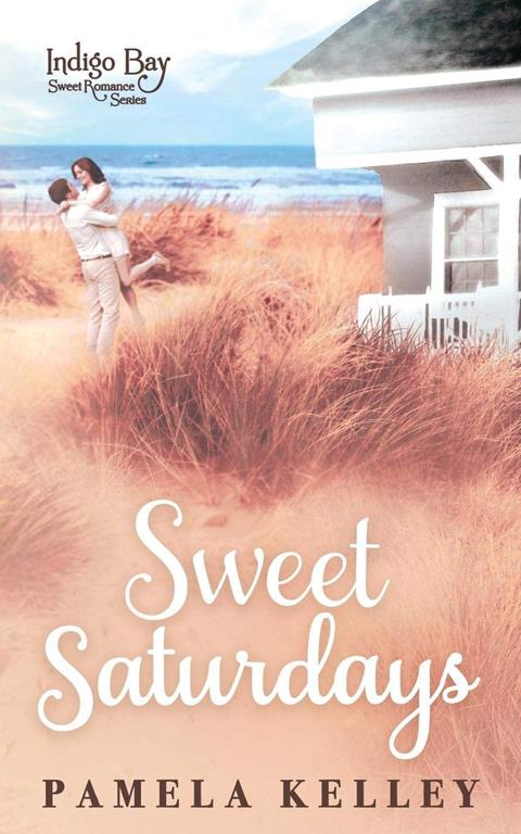 Sweet Saturdays (Indigo Bay Sweet Romance Series) (Volume 7)