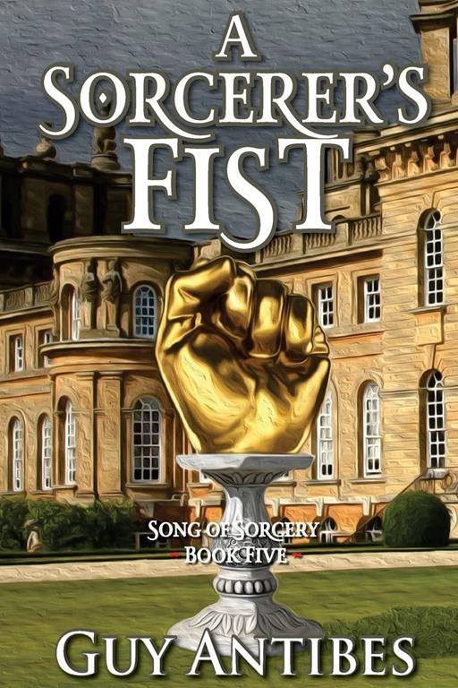 A Sorcerer's Fist (Song of Sorcery) (Volume 5)