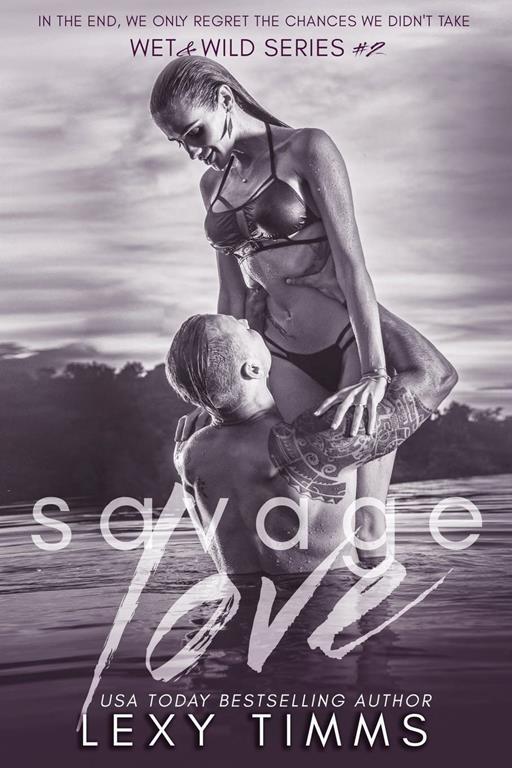 Savage Love (Wet &amp; Wild Series) (Volume 2)