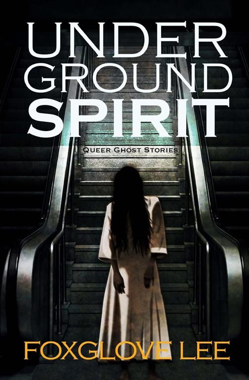 Underground Spirit (Queer Ghost Stories) (Volume 6)