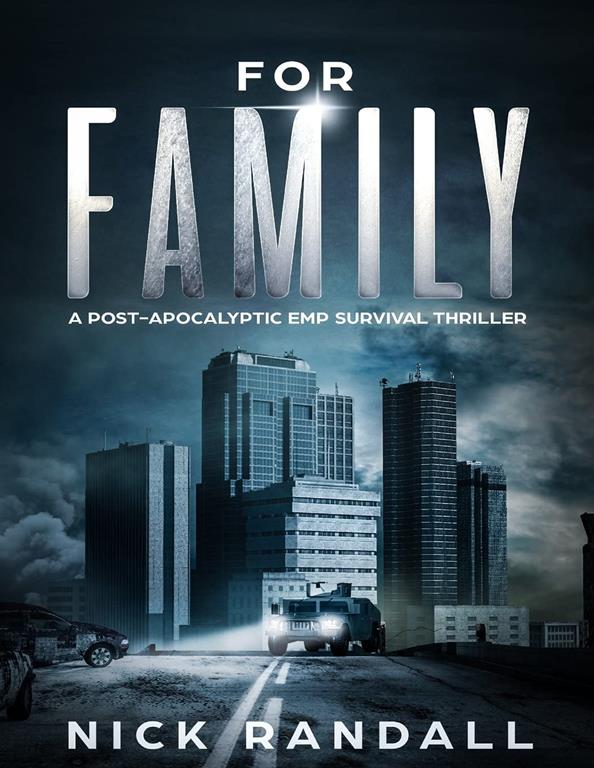 For Family: A Post Apocalyptic EMP Survival Thriller (The EMP Grid Down Series) (Volume 1)