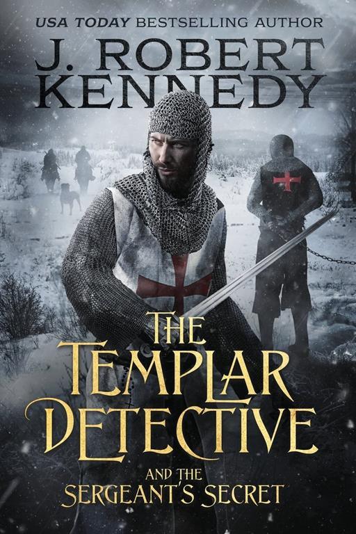 The Templar Detective and the Sergeant's Secret: A Templar Detective Thriller Book #3 (The Templar Detective Thrillers) (Volume 3)