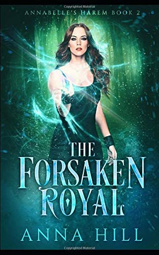 The Forsaken Royal: A Reverse Harem Urban Fantasy (Annabelle's Harem)