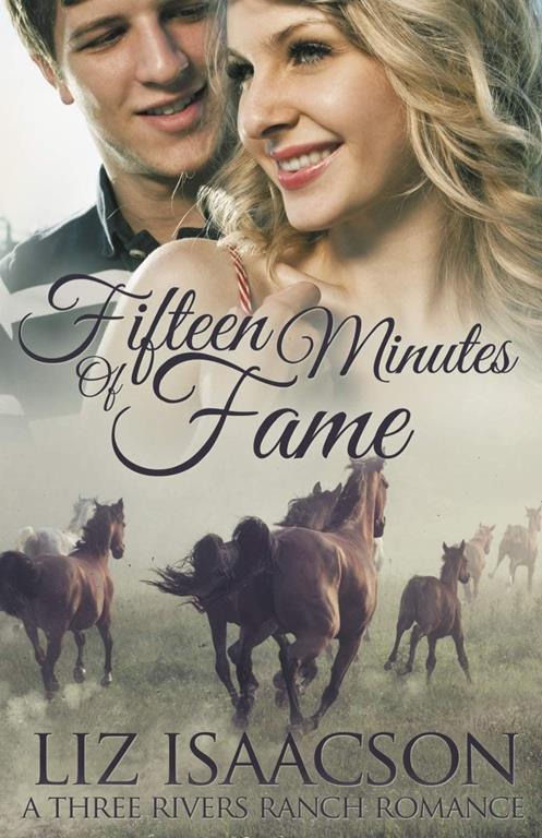 Fifteen Minutes of Fame (Three Rivers Ranch Romance)