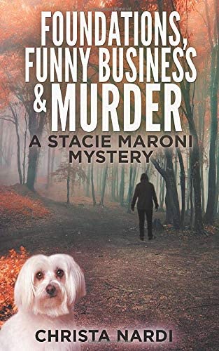 Foundations, Funny Business &amp; Murder (A Stacie Maroni Mystery)