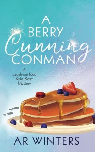 A Berry Cunning Conman: A Laugh-Out-Loud Cozy Mystery (Kylie Berry Mysteries) (Volume 4)