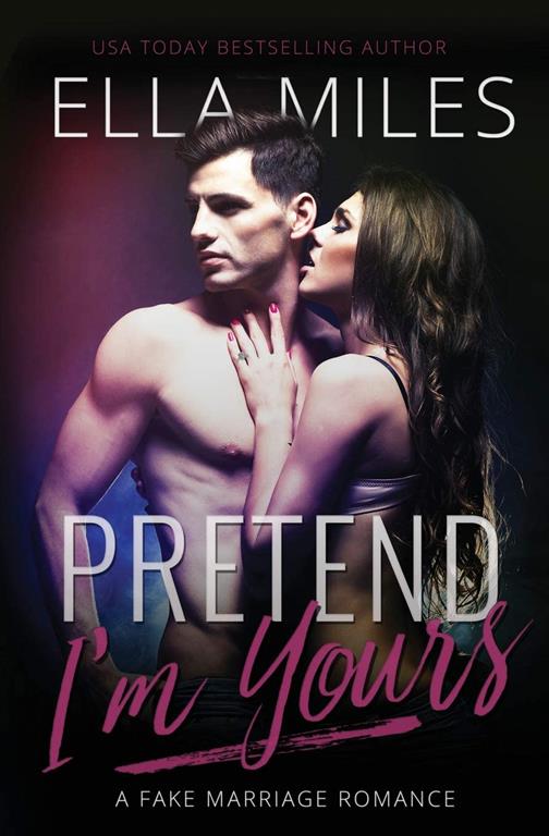 Pretend I'm Yours: A Fake Marriage Romance