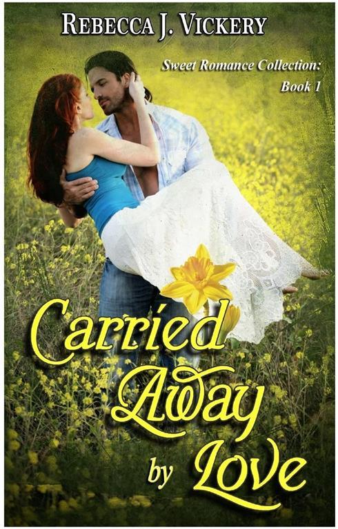 Carried Away by Love: Sweet Romance Collection: Book 1