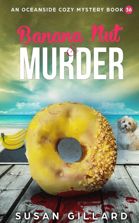 Banana Nut &amp; Murder: An Oceanside Cozy Mystery - Book 36 (Volume 36)