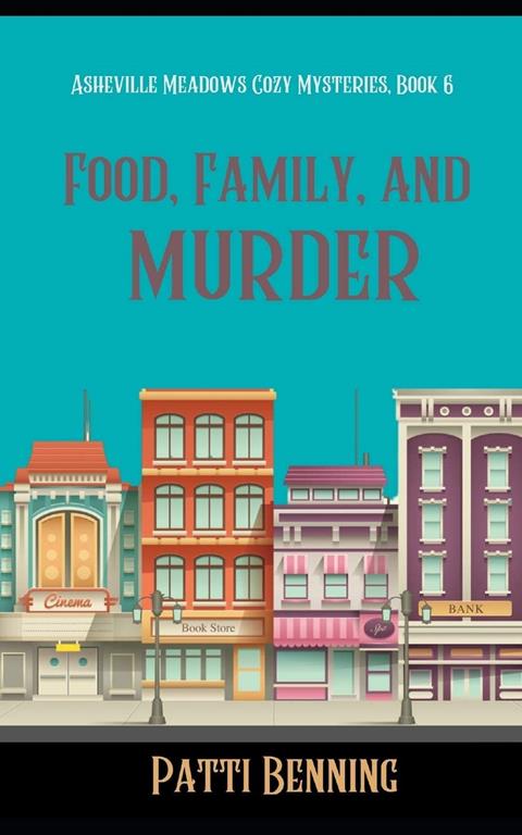 Food, Family, and Murder (Asheville Meadows Cozy Mysteries) (Volume 6)