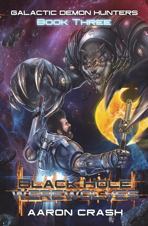 Black Hole Werewolves: A Paranormal Space Opera Adventure (Galactic Demon Hunters) (Volume 3)