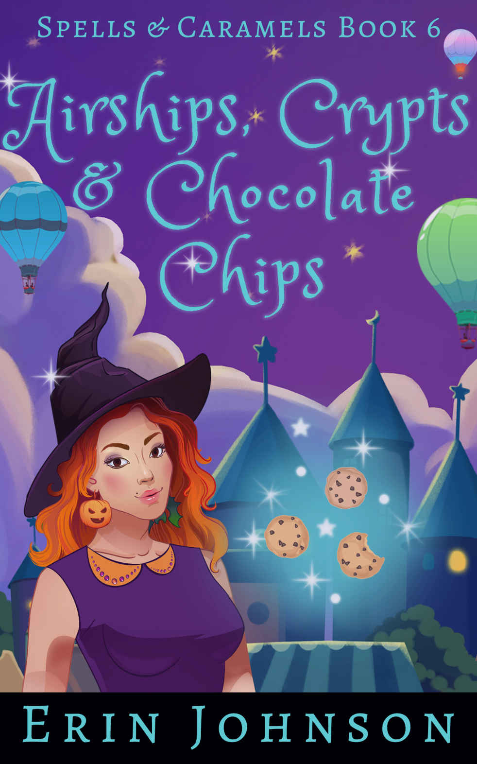 Airships, Crypts &amp; Chocolate Chips: A Cozy Witch Mystery (Spells &amp; Caramels) (Volume 6)