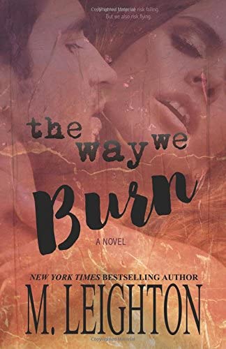 The Way We Burn: A Standalone Romance...with a Twist