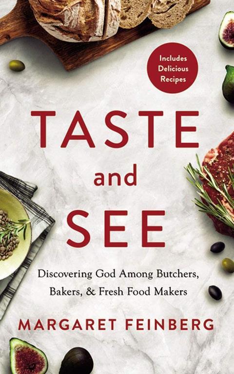 Taste and See: Discovering God among Butchers, Bakers, and Fresh Food Makers