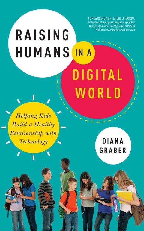 Raising Humans in a Digital World: Helping Kids Build a Healthy Relationship with Technology