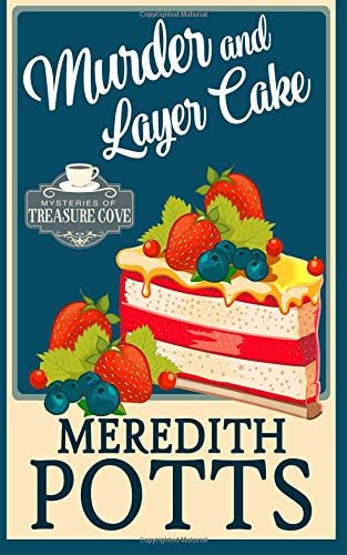 Murder and Layer Cake (Mysteries of Treasure Cove) (Volume 1)