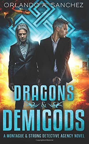 Dragons &amp; Demigods: A Montague &amp; Strong Detective Agency Novel (Montague &amp; Strong Case Files) (Volume 6)