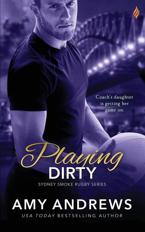 Playing Dirty (Sydney Smoke Rugby Series) (Volume 6)