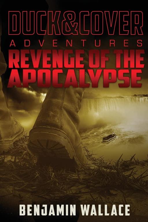 Revenge of the Apocalypse: A Duck &amp; Cover Adventure