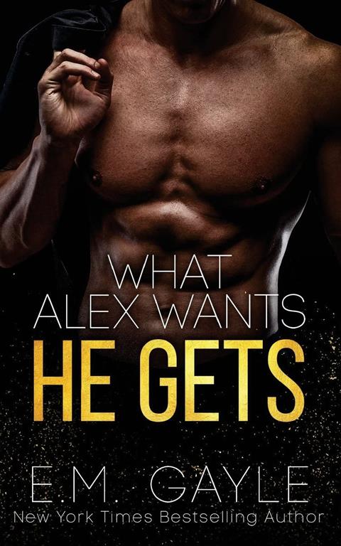 What Alex Wants He Gets (What Alex Wants Duet) (Volume 1)