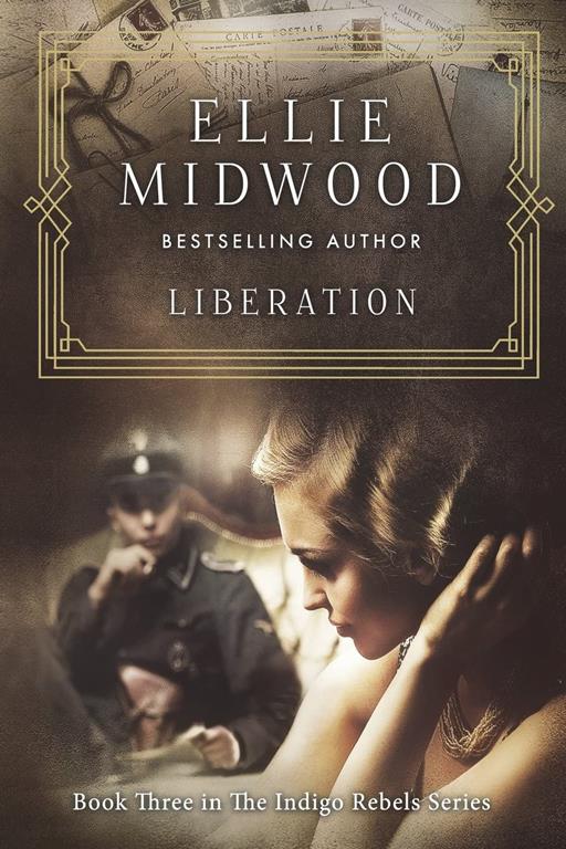 Liberation: A French Resistance Novel (The Indigo Rebels) (Volume 3)