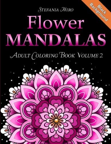 Flower Mandalas Adult Coloring Book Volume 2: Black Background