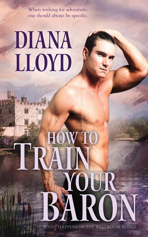 How to Train Your Baron (What Happens in the Ballroom) (Volume 1)