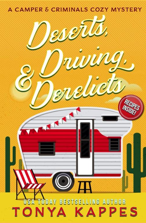 Deserts, Driving, and Derelicts (A Camper &amp; Criminals Cozy Mystery Series) (Volume 2)