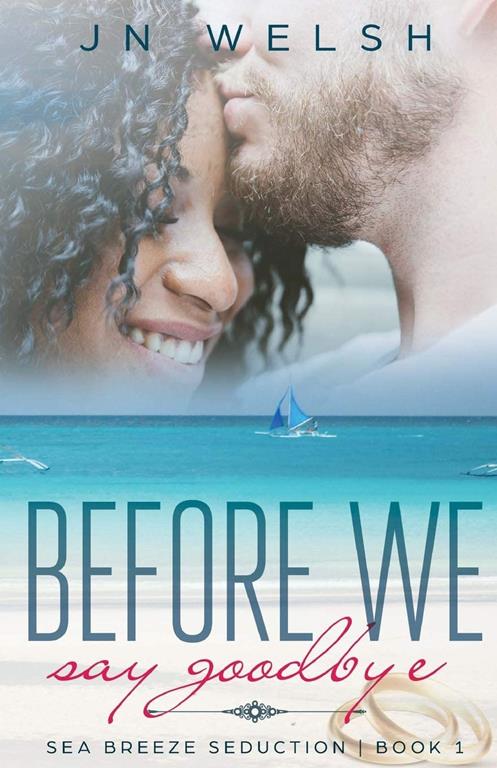 Before We Say Goodbye (Sea Breeze Seduction) (Volume 1)