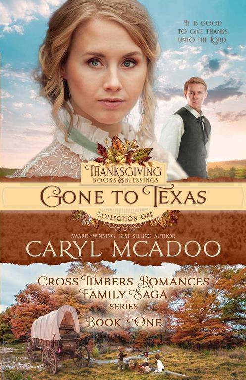 Gone to Texas: Book One Cross Timbers Family Saga (Cross Timbers Romance Family Saga) (Volume 1)